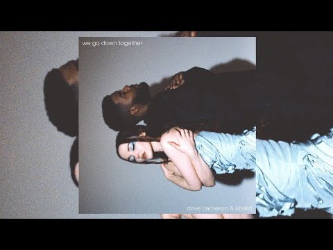 Dove Cameron & Khalid - We Go Down Together (Official Audio)