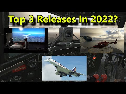 FS2020: My Top 3 Releases & Additions For Microsoft Flight Simulator In 2022!
