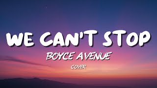Download lagu We Can’t Stop - Miley Cyrus (Boyce Avenue ft. Bea Miller Cover) | Lyrics 🎶 mp3