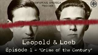 INFAMOUS AMERICA | Leopold and Loeb Ep1: “Crime of the Century”