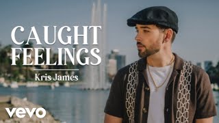 Kris James - Caught Feelings - Official Music Video