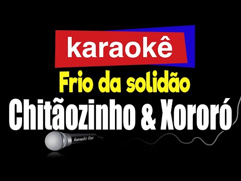 Karaokê - Frio da solidão - Chitãozinho & Xororó 🎤