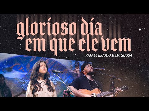 GLORIOSO DIA QUE ELE VEM - RAFAEL BICUDO E EMI SOUSA