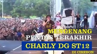 Download lagu MENGENANG PENTAS TERAKHIR CHARLY DG ST12 DI CIREBON mp3 Download lagu MENGENANG PENTAS TERAKHIR CHARLY DG ST12 DI CIREBON mp3