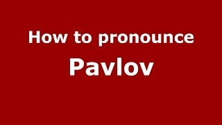 How to pronounce Pavlov