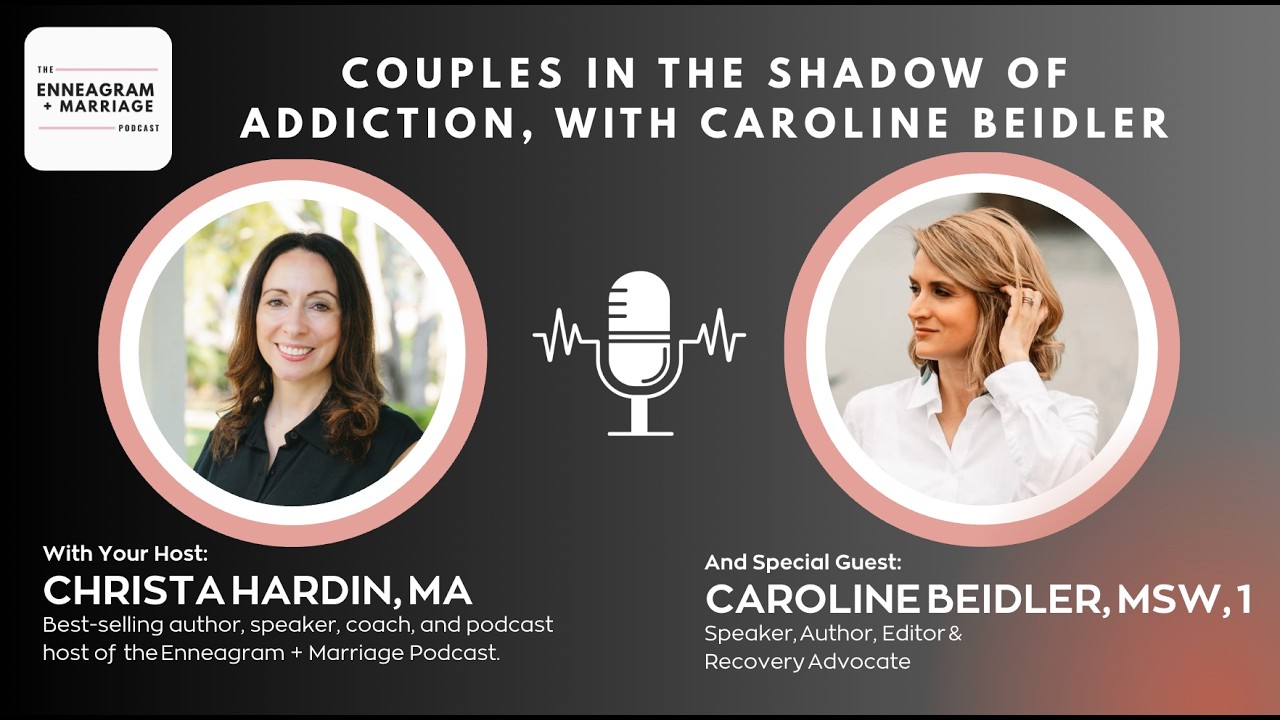 Couples in the Shadow of Addiction, with Caroline Beidler, MSW, Type 1w9