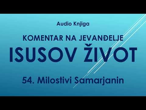 KOMENTAR NA ISUSOV ŽIVOT IZ JEVANĐELJA - 54 Milostivi Samarjanin - Audio Mp3