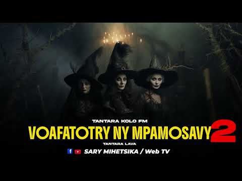 TANTARA MALAGASY - VOAFATOTRY NY MPAMOSAVY 2 (Tantara KOLO FM) Tantara Lava