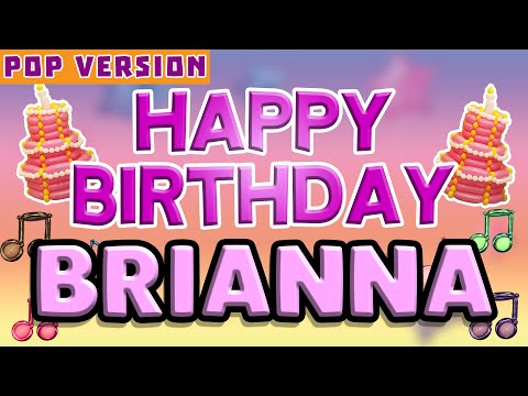 Happy Birthday BRIANNA | POP Version 1 | The Perfect Birthday Song for BRIANNA