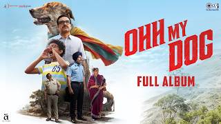 Ohh My Dog Full Album | Amit Rai | Aman Pant | Javed - Mohsin | Pankaj Tripathi, Maahi Rai