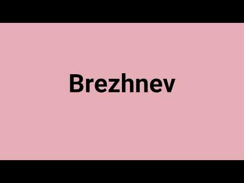 'Brezhnev' Meaning and Pronunciation