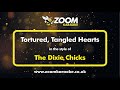 The Dixie Chicks - Tortured, Tangled Hearts - Karaoke Version from Zoom Karaoke