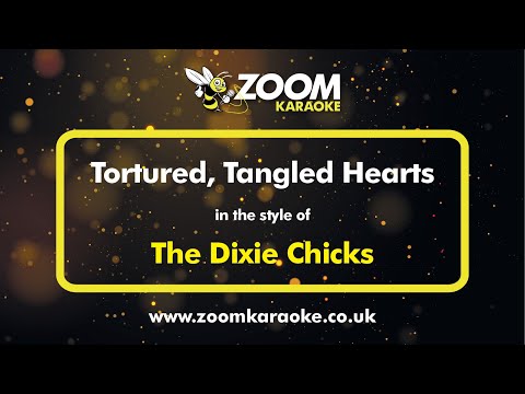 Tortured, Tangled Hearts - Dixie Chicks