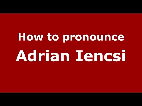 How to pronounce Adrian Iencsi (Romanian/Romania)  - PronounceNames.com