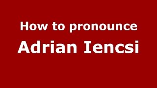 How to pronounce Adrian Iencsi