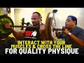 Interact With Your Muscles & Cross The Line For Quality Physique | Part-1