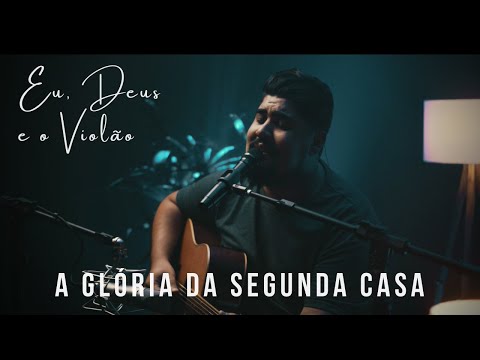 Rodolfo Lamarca - A Glória da segunda Casa (Eu, Deus e o Violão)