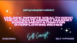 Unlock Infinite Wealth NOW! The Ultimate Money Magnet Guided Meditation for Overflowing Riches