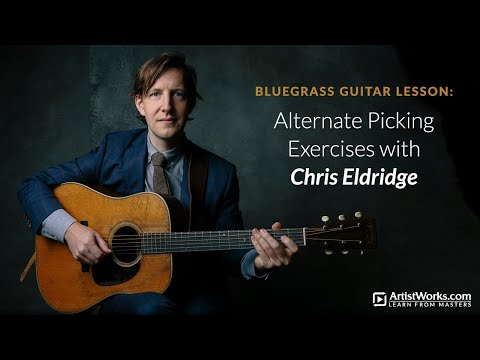Bluegrass Guitar Lesson: Alternate Picking Exercises with Chris Eldridge || ArtistWorks