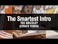 Tee Grizzley THE SMARTEST INTRO Lyric Tee Grizzley THE SMARTEST INTRO Lyric