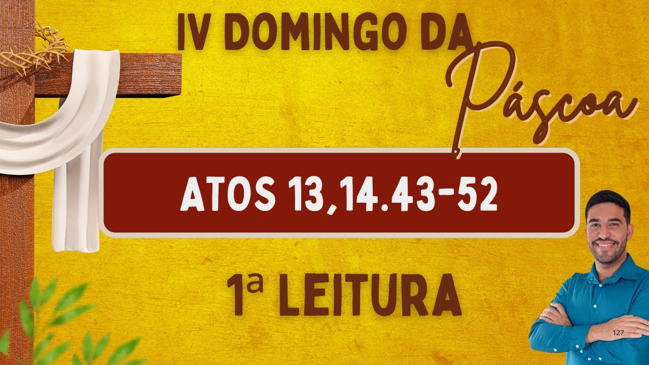 Primeira Leitura | Atos 13,14.43-52 | IV Domingo da Páscoa | 11/05/2025