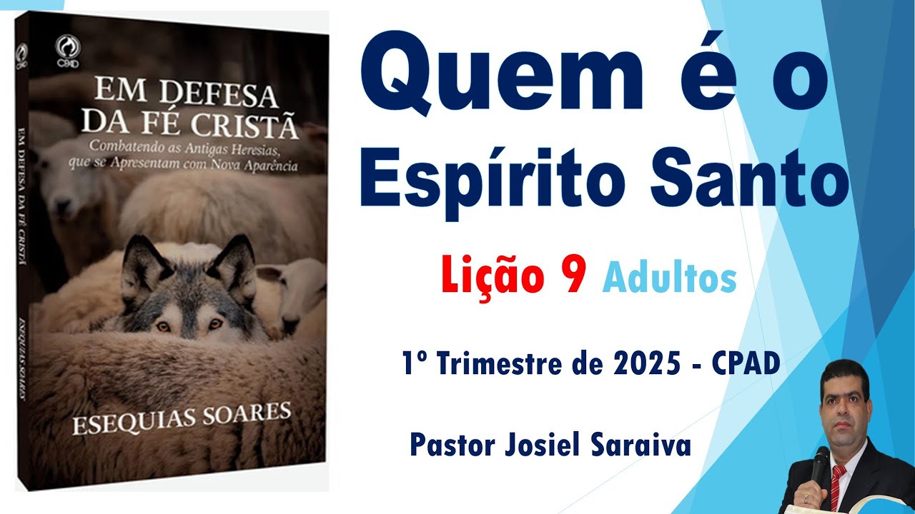 Quem é o Espírito Santo - lição 9 do 1° Trimestre de 2025 | EBD – ADULTOS