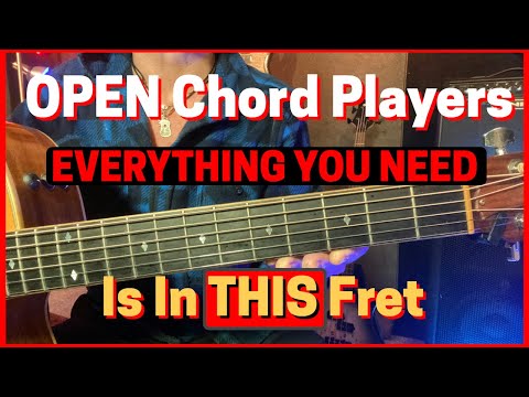 OPEN Chord Players: This is the SECRET...I Mean...The SECOND Fret