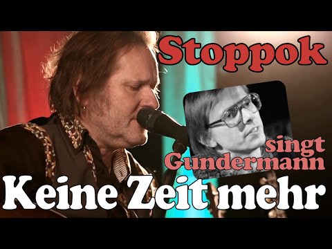 STOPPOK singt GUNDERMANN: Keine Zeit mehr (Cover 2014/2015)