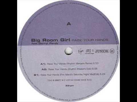 Big Room Girl Feat. Darryl Pandy - A1 Raise Your Hands (Rhythm Masters Remix)