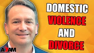 How Domestic Violence Impacts Divorce and Custody