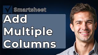 How To Add Multiple Columns In Smartsheet [Smartsheet Training] [2026 Guide]