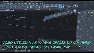 O Comando LENGTHEN: Como Utilizar as Várias Opções Deste Comando do ZWCAD, Software CAD