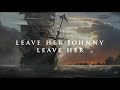 Leave Her Johnny Sea Shanty With Lyrics