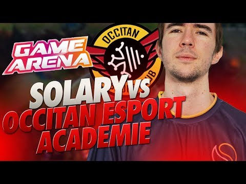 PREMIERE GAME - SOLARY VS OCCITAN ESPORT ACADEMIE - GAME ARENA - MATCHE DE POULE
