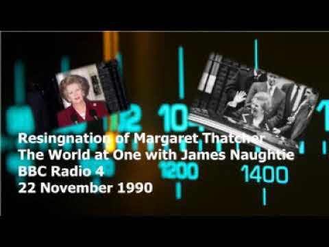 Thatcher Resigns - World at One - 22 November 1990