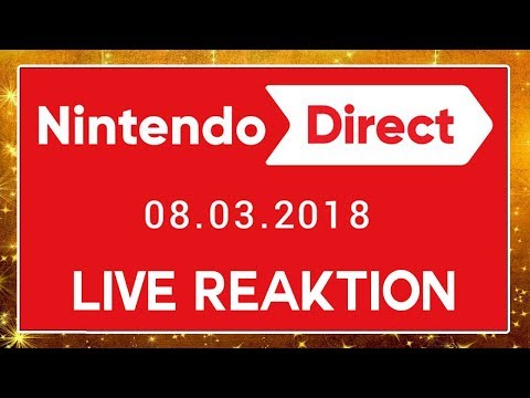 🔴 NINTENDO DIRECT 08.03.2018 🎇 Domtendo's Live Reaction