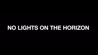 No Lights on the Horizon Music Video