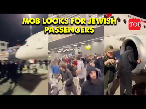 Israel urges Russia to protect Israelis as mob storms Dagestan airport looking for Jewish passengers