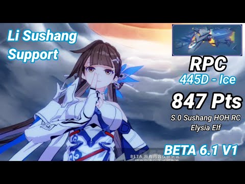 [BETA 6.1 V1] S.0 Li Sushang HOH RC vs RPC (445D) 847 Pts [Honkai Impact 3]