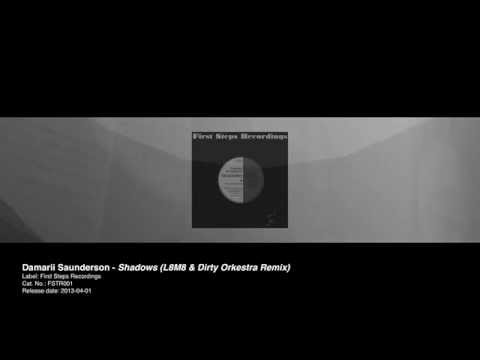 Damarii Saunderson - Shadows (L8M8 & Dirty Orkestra Remix)