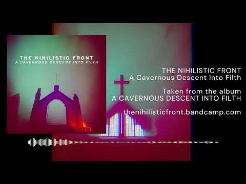 THE NIHILISTIC FRONT - A Cavernous Descent Into Filth