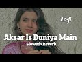 Aksar Is Duniya Main Slowed Reverb Suniel Shetty Mahima Choudhary Dhadkan