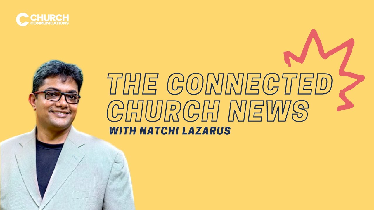 The Connected Church News E80 - December Week 2 2021