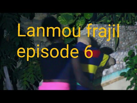 Lanmou frajil episode 6.              Mezanmi Zen yan melange jerr bare Jeff kap pale AK fana