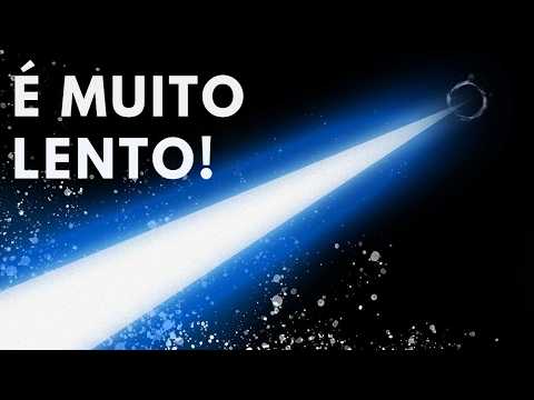 Por Que a Velocidade da Luz é Tão Lenta?