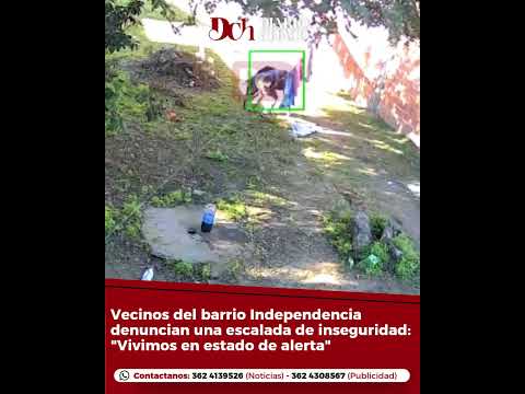 VECINOS DEL BARRIO INDEPENDENCIA DENUNCIAN UNA ESCALADA DE INSEGURIDAD:"VIVIMOS EN ESTADO DE ALERTA"