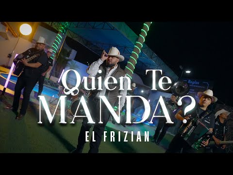 El Frizian - Quien Te Manda - [Video Oficial]