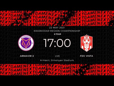 22.05.2021. Armavir-2 - FDC Vista. KRASNODAR REGION CHAMPIONSHIP. 6 TOUR.