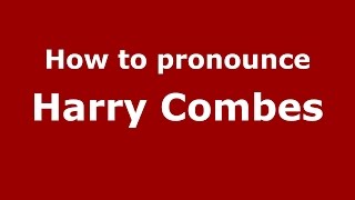 How to pronounce Harry Combes