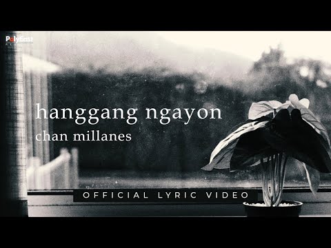 Chan Millanes - Hanggang Ngayon (Official Lyric Video)
